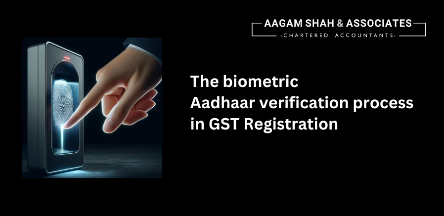 The biometric Aadhaar verification process in GST Registration 